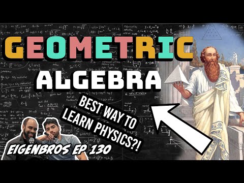 Eigenbros ep 130 - Introducing Geometric Algebra