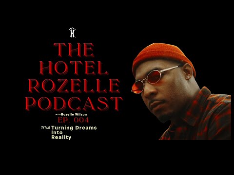 Hotel Rozelle Podcast Ep 004- Turning Dreams Into Reality