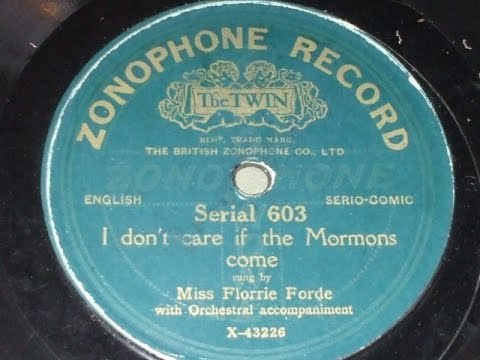 "I don't Care if the Mormons Come" Sung by Florrie Forde Zono Twin 603 - X 43226