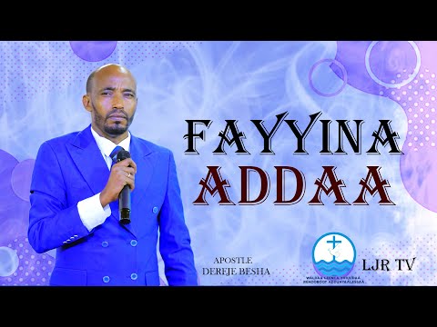 fayyina Addaa/ Apostle Dereje Besha / LJR TV WORLDWIDE/ Amazing Healings