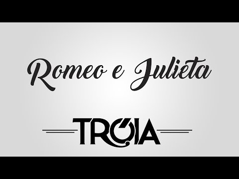 Grupo Tróia - Romeo & Julieta