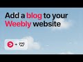 How To Add A Blog To A Weebly Site With DropInBlog