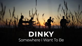 Dinky - Somewhere I Want To Be video