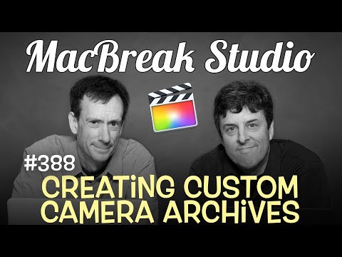 MacBreak Studio Ep 388: Creating Custom Camera Archives