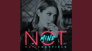 Katie Garfield - Not Mine 
