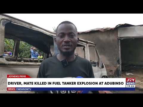 Driver, mate killed in fuel tanker explosion at Adubinso.