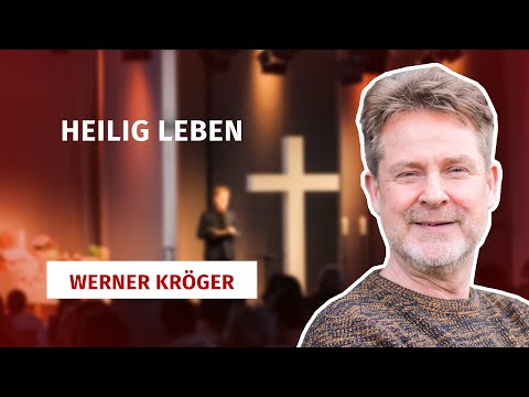 Werner Kröger | 01.06.2025 | Heilig leben | 1. Petrus 1,13-19