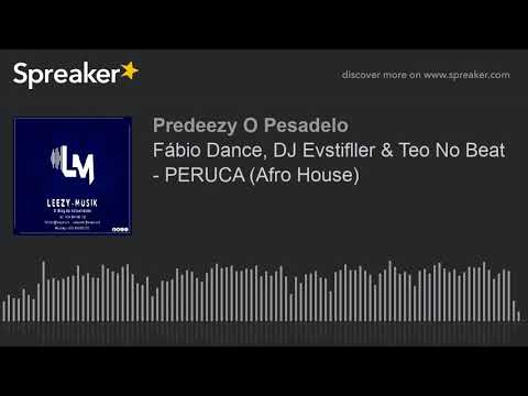 Fábio Dance, DJ Evstifller & Teo No Beat - PERUCA (Afro House) (made with Spreaker)