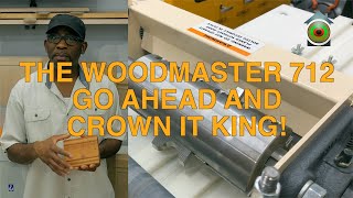 THE WOODMASTER 712, GO AHEAD AND CROWN IT KING!