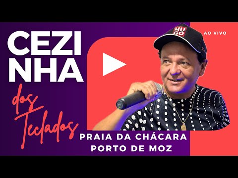 CEZINHA DOS TECLADOS - SET DE SERESTA - PRAIA DA CHÁCARA PORTO DE MOZ 