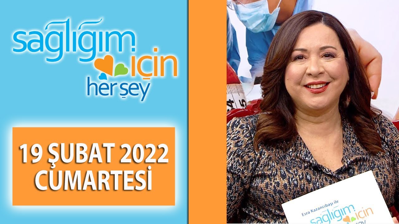 Sağlığım İçin Herşey 19 Şubat Programı