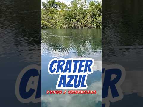 CRATER AZUL PETEN, INCREIBLE