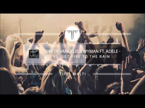 Dimitri Vangelis & Wyman ft  Adele   ID1 vs  Set Fire To The Rain