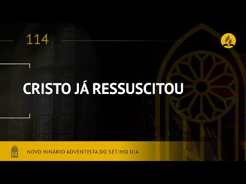 Novo Hinário Adventista • Hino 114 • CRISTO JÁ RESSUSCITOU • (Lyrics)
