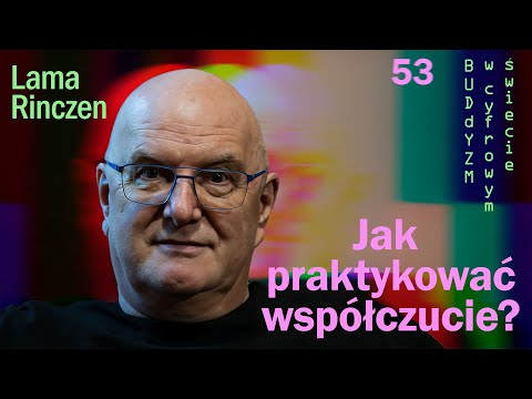 Lama Rinczen - jak praktykować współczucie?