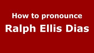 How to pronounce Ralph Ellis Dias