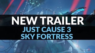 Just Cause 3: Sky Fortress Trailer