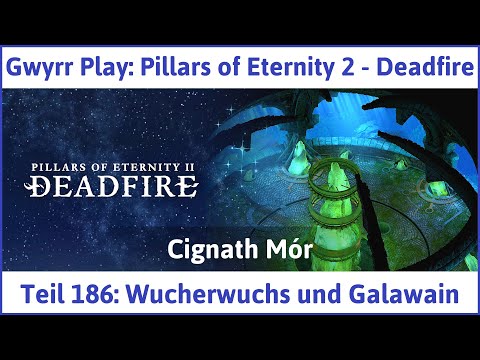 Pillars of Eternity 2 deutsch Deadfire Teil 186 - Wucherwuchs und Galawain Let's Play
