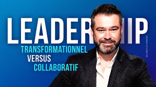 Leadership Transformationnel VS Leadership Collaboratif : lequel choisir ?