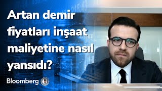 Artan demir fiyatları inşaat maliyetine nasıl yansıdı? İş Dünyası | 17