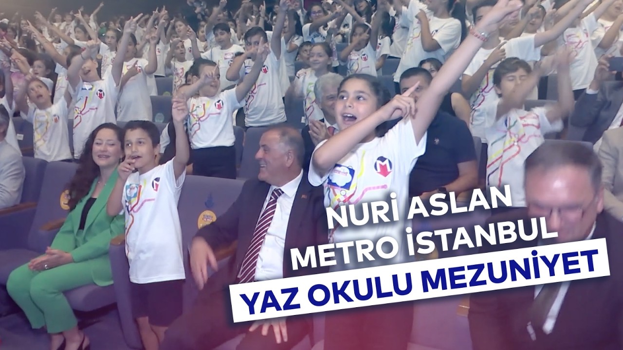 NURİ ASLAN METRO İSTANBUL YAZ OKULU MEZUNİYET