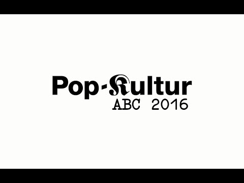 The Pop-Kultur ABC 2016