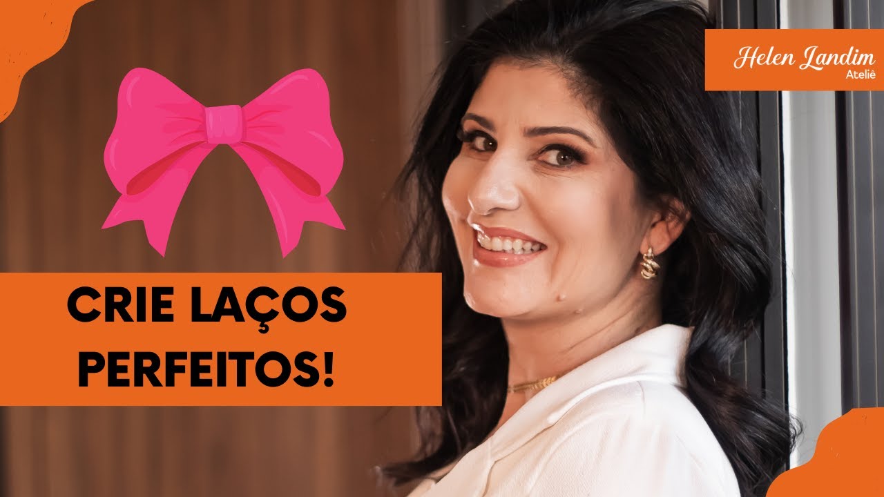 🎀 Dica de Laço Perfeito com Helem Landim 🎀