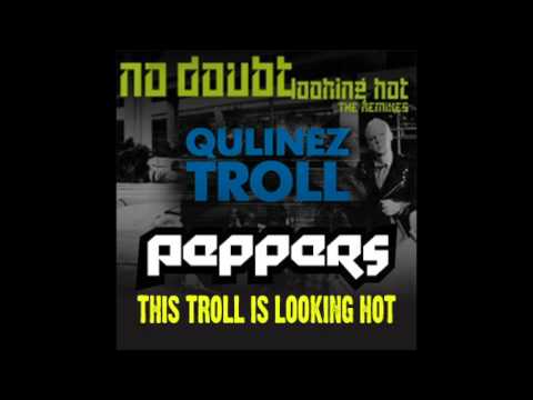 This Troll is Looking Hot - No Doubt & R3HAB vs Qulinez & Sick Individuals (Peppers Mashup)