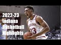 Indiana Hoosiers Basketball 2022-23 Complete Highlights