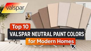Top 10 Valspar Neutral Paint Colors for Modern Homes | Best Valspar Neutrals 2026
