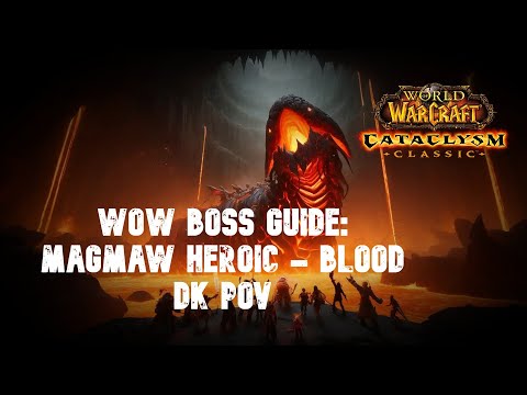 WOW BOSS GUIDE: Heroic Magmaw *Blood DK POV*