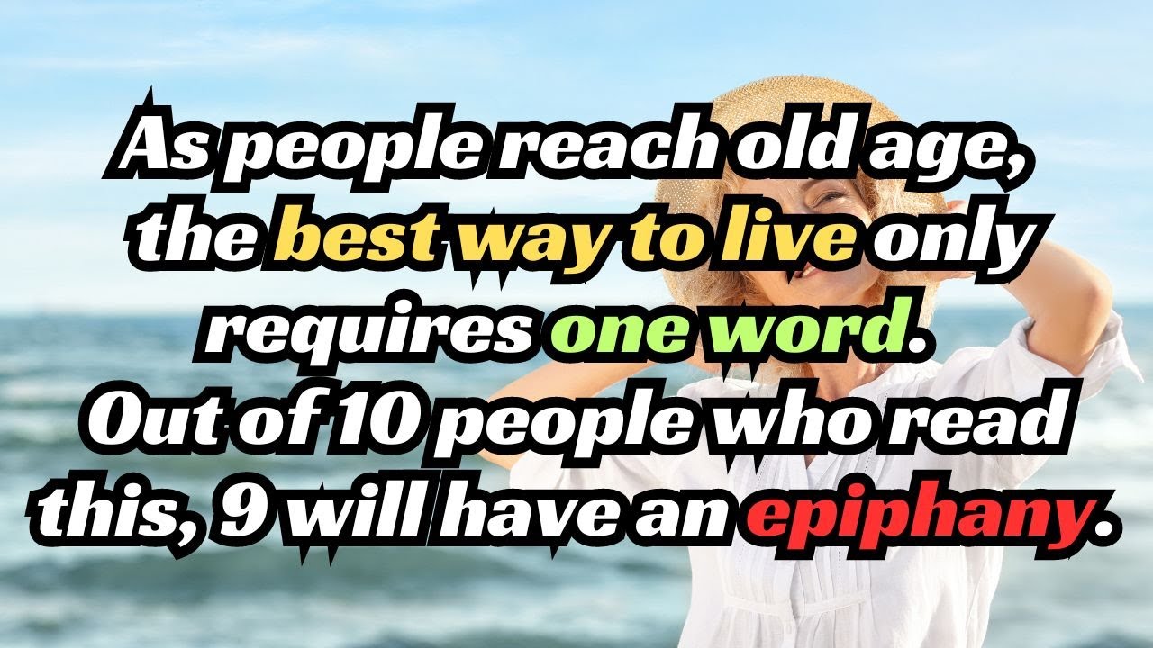 As people reach old age, the best way to live only requires one word.