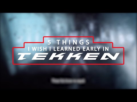 Tekken 7 Beginner's Guide - The 5 Things I Wish I Learned When Starting Tekken