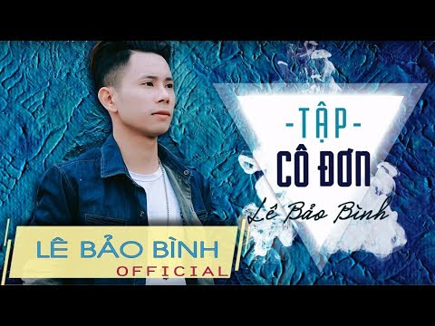 Tập Cô Đơn - Lê Bảo Bình (Lyrics)