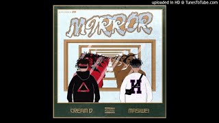 CREAM D - MIRROR (ft. MA$IWEI)