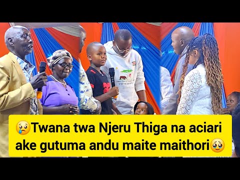 😢Ciugo cia aciari a Njeru Thiga na twana twake gutuma andu marire muno 🥹