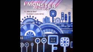 11.  I Monster - Who Is She? (Lesbian Lovers remix)