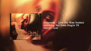 Sheryl Crow - Riverwide - Live For Wise Buddah