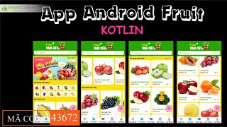 Mã code 43672 (ANDROID KOTLIN+ SQLITE +BÁO CÁO WORD) App bán trái cây nông sản .| Sharecode