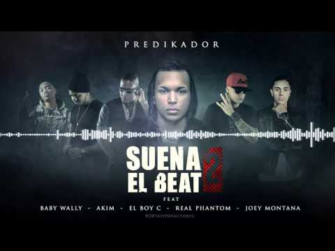 Predikador - Suena el Beat 2 - Baby Wally - El BoyC - Joey Montana - Real Phantom - Akim