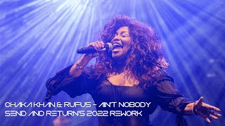 Chaka Khan &amp; Rufus - Ain&#39;t Nobody - Send &amp; Return&#39;s Remix 2022