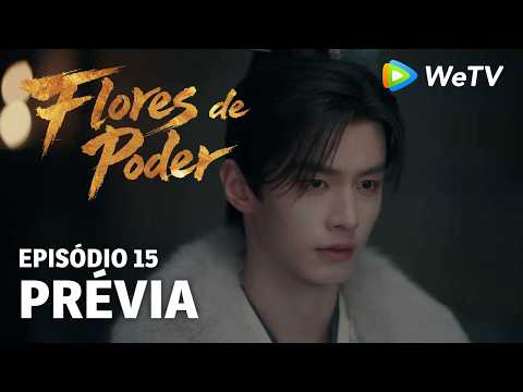 Prévia Episódio 15｜Flores do Poder (Blossoms of Power) | Meng Ziyi & He Yu | WeTV Portuguese