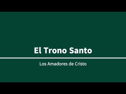 Amadores de Cristo - El Trono Santo