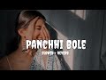 Panchhi Bole [Slowed + Reverb] #slowedreverb