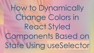 Download the video "How to Dynamically Change Colors in React Styled Components Based on State Using useSelector"