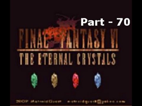 Let's Play Final Fantasy VI The Eternal Crystals - Part 70: Familiar Uncharted Territory