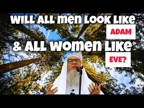 Will all men look like Adam & all women like Eve (Hawwa) in Paradise / Jannah #assim assim al hakeem