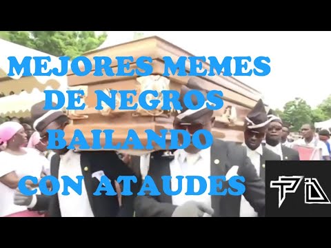 meme NEGROS BAILANDO con ATAUD 2020🗣🏧 (TE VAS A REIR HORAS)