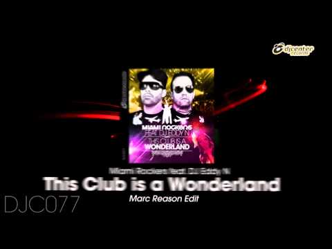 Miami Rockers Ft DJ Eddy N - This Club Is A Wonderland (Marc Reason Edit)