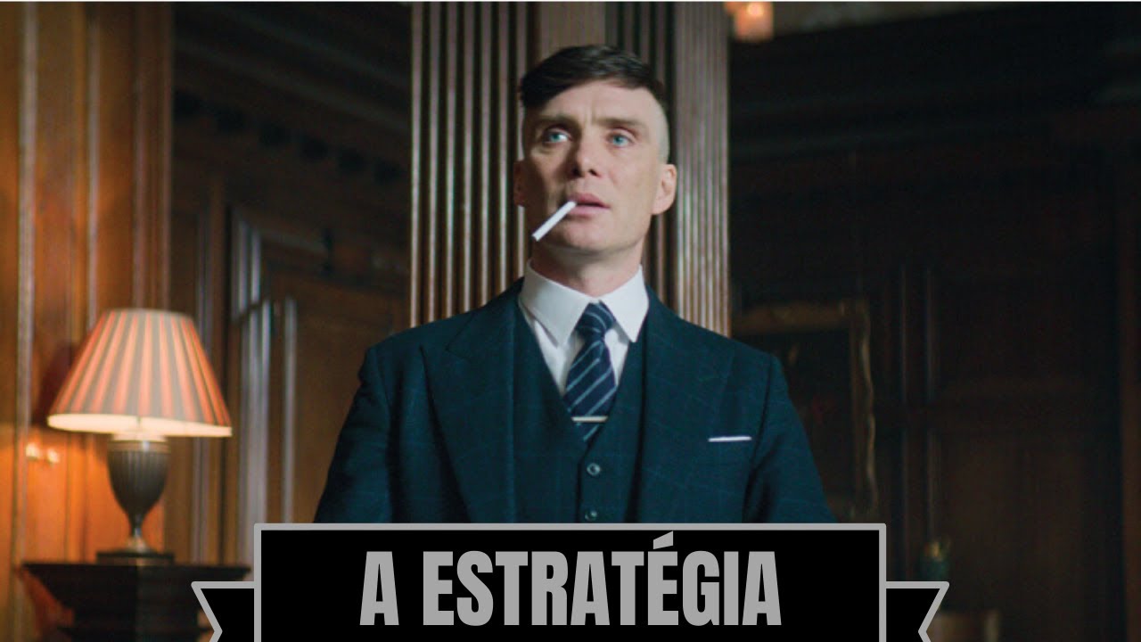 THOMAS SHELBY | A ESTRATÉGIA E SUA IMPORTÂNCIA